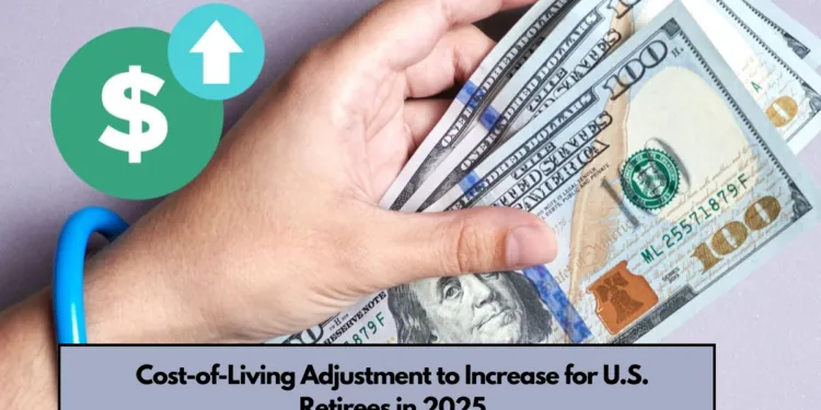 Cost-of-Living Adjustment to Increase for U.S. Retirees in 2025