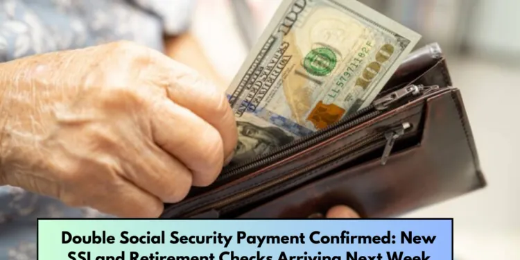 Double Social Security Payment Confirmed New SSI and Retirement Checks Arriving Next Week