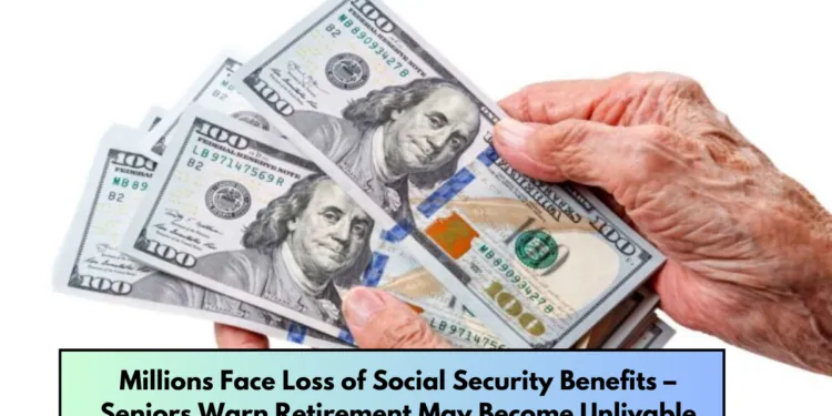 Millions Face Loss of Social Security Benefits – Seniors Warn Retirement May Become Unlivable