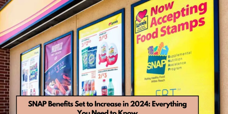 SNAP Benefits Set to Increase in 2024 Everything You Need to Know
