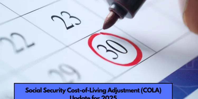 Social Security Cost-of-Living Adjustment (COLA) Update for 2025