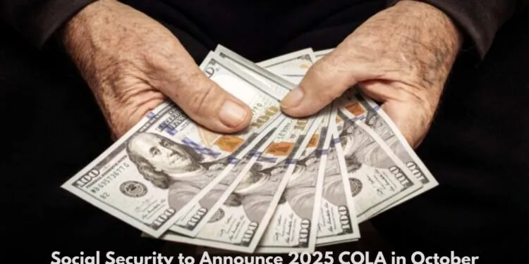 Social Security to Announce 2025 COLA in October