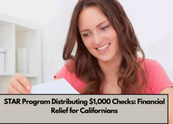 STAR Program Distributing $1,000 Checks: Financial Relief for Californians