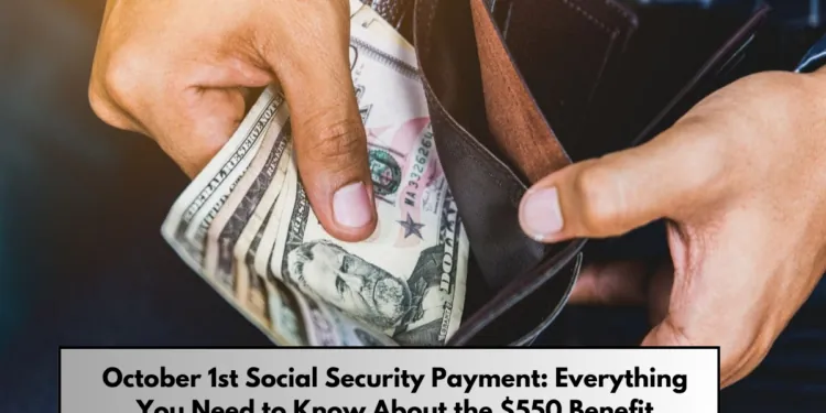 October 1st Social Security Payment Everything You Need to Know About the $550 Benefit